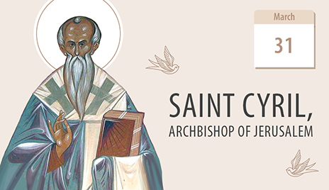 Saint Cyril of Jerusalem, heir to the Apostles’ grace